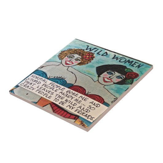 TILE/TRIVET-WILDE EN CRAZY MENSEN ZIJN MIJN VRIEND TEGELTJE (Zijkant)