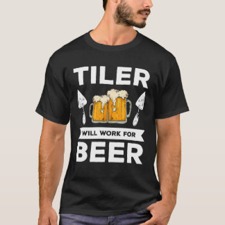 Tiler werkt voor Beer Tiling Tegel Tilers T-shirt