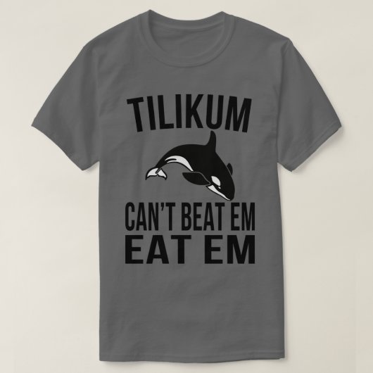Tilikum Cant Beat Em T-shirt (Design voorkant)