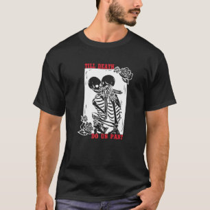 Till Death Do ons Part Wedding Skelet Couple Vale T-shirt