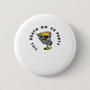 Till Death Do Us beroemd gemaakt door Part-Y Class Ronde Button 5,7 Cm