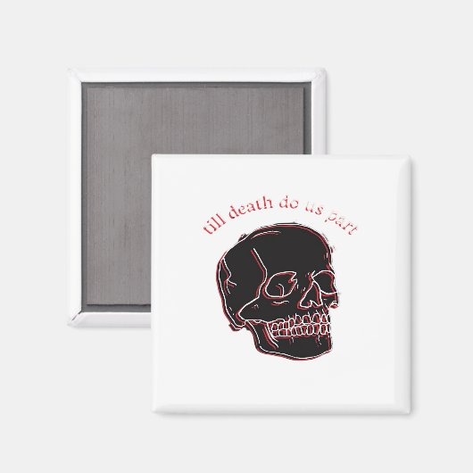 Till Death Do Us Part beroemd gemaakt door Glitch Magneet (Voorkant / Achterkant)