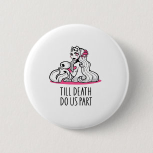 Till Death Do Us Part Classic beroemd gemaakt door Ronde Button 5,7 Cm