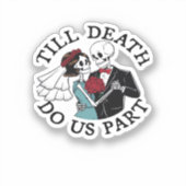 Till Death Do Us Part Essential beroemd gemaakt do Sticker (Voorkant)