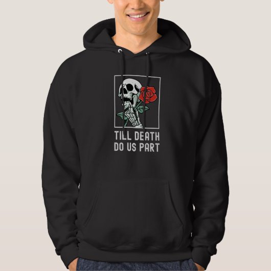 Till Death Do Us Part Skelton Holding Rose Funny R Hoodie (Voorkant)