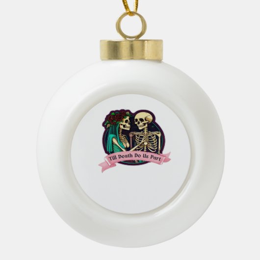 Till Death Do Us Part Valentijn Art - Spooky Schat Keramische Bal Ornament (Voorkant)