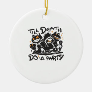 Till Death Do Us Party beroemd gemaakt door DJ Gri Keramisch Ornament