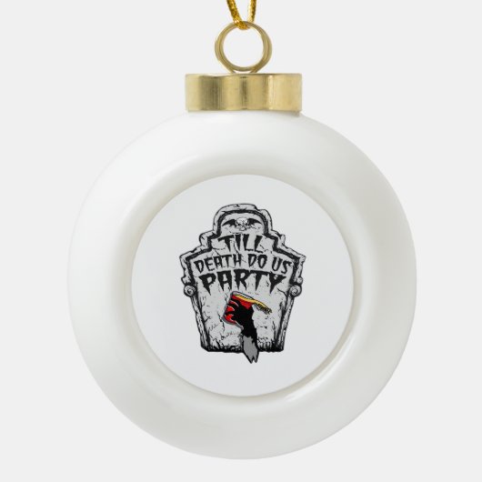Till Death Do Us Party Classic voor Halloween Keramische Bal Ornament (Voorkant)