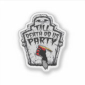 Till Death Do Us Party Classic voor Halloween Sticker (Voorkant)