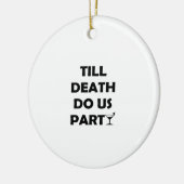 Till Death Do Us Party Klassiek & Basisontwerp Keramisch Ornament (Links)