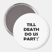 Till Death Do Us Party Klassiek & Basisontwerp Magneet (Voorkant / Achterkant)