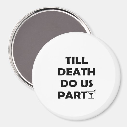Till Death Do Us Party Klassiek & Basisontwerp Magneet (Voorkant / Achterkant)