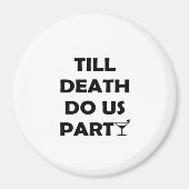 Till Death Do Us Party Klassiek & Basisontwerp Magneet (Voorkant)