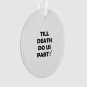 Till Death Do Us Party Klassiek & Basisontwerp Ornament (voorkant)
