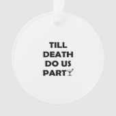 Till Death Do Us Party Klassiek & Basisontwerp Ornament (voorkant)