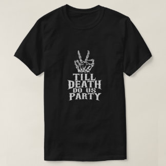 Till Death Do Us Party Skeleton Bachelorette Party T-shirt