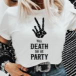 Till Death Do US Party Skeleton Bachelorette Party T-shirt<br><div class="desc">Dit is een Till Death Do US Party Gothic Spooky Skeleton Bachelorette Party T-Shirt!</div>