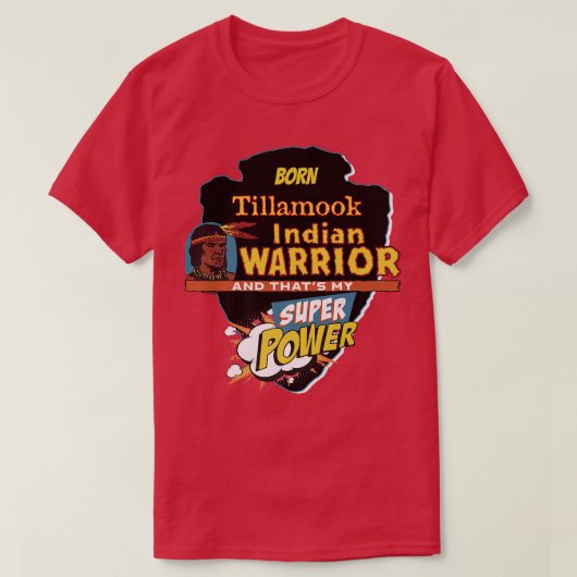 Tillamook Native American Indian Born with Super P T-shirt (Design voorkant)