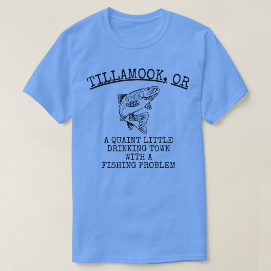 Tillamook or Quaint Little Drink Town Vissen P T-shirt (Design voorkant)