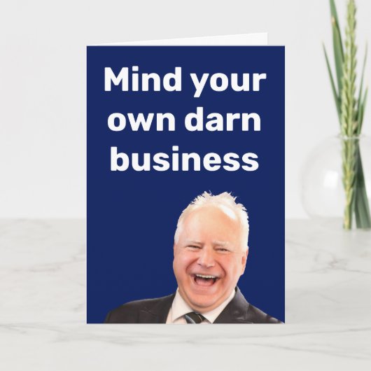 Tim Walz bemoeit zich met je eigen verdomde zaken Kaart (Voorkant)