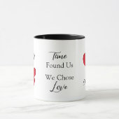 Time Found Us We Chose Love Valentine Quote Mok (Midden)