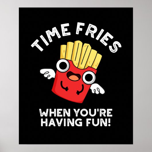 Time Fries als je plezier hebt eten Pun Dark BG Poster (Voorkant)