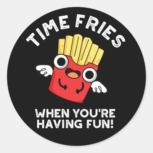 Time Fries als je plezier hebt eten Pun Dark BG Ronde Sticker (Voorkant)