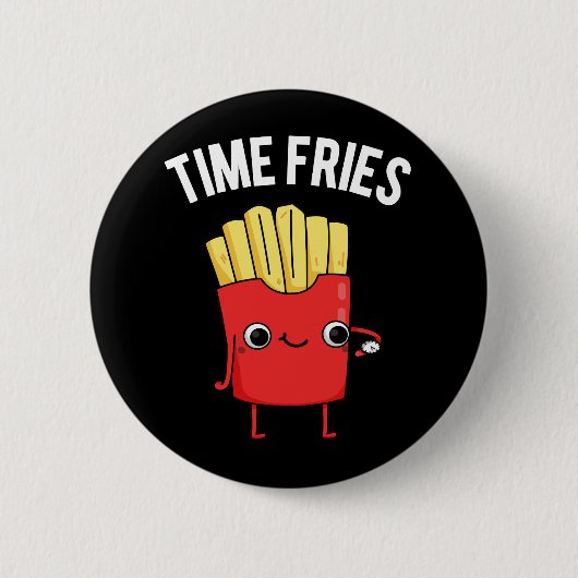 Time Fries Funny French Fries Pun Dark BG Ronde Button 5,7 Cm (Voorkant)
