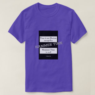 Time / Hammer Time - Een MisterP-Shirt T-shirt