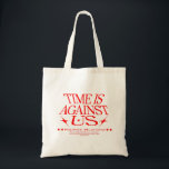Time Is Against Us  Tote Bag<br><div class="desc">Move at your pace but do it now!</div>