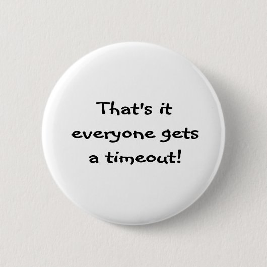 Time-out! Ronde Button 5,7 Cm (Voorkant)