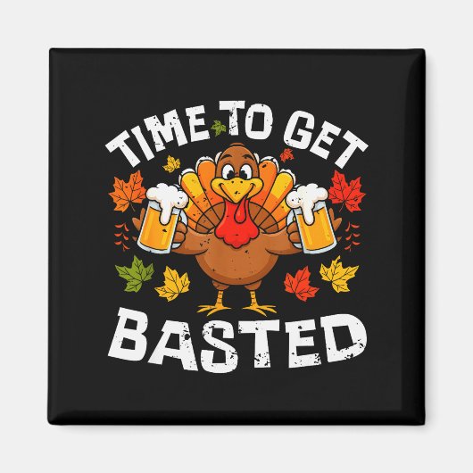 Time To Get Basted Funny Beer Thanksgiving Turkey  Magneet (Voorkant)