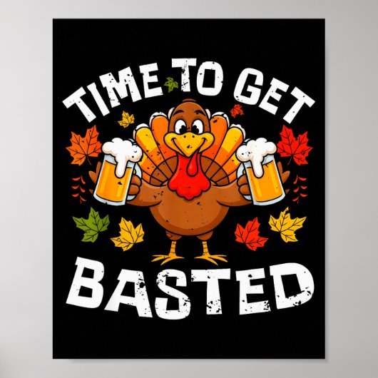 Time To Get Basted Funny Beer Thanksgiving Turkey Poster (Voorkant)