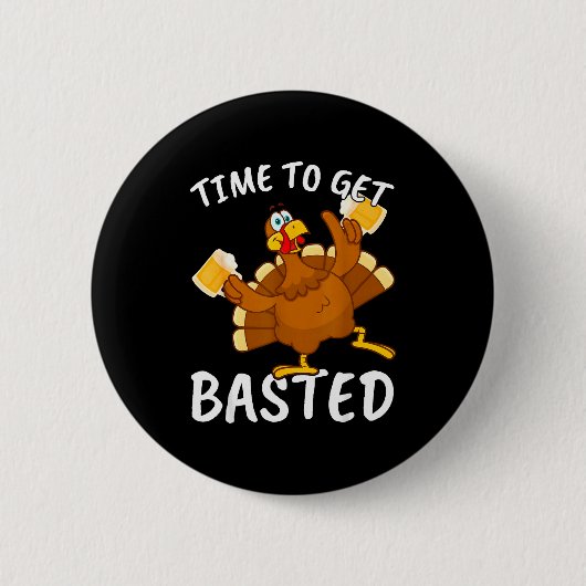 Time To Get Basted Funny Beer Thanksgiving Turkey Ronde Button 5,7 Cm (Voorkant)