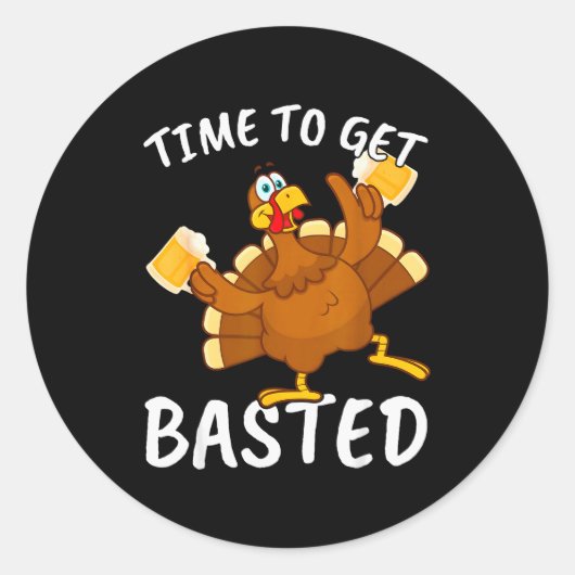 Time To Get Basted Funny Beer Thanksgiving Turkey Ronde Sticker (Voorkant)