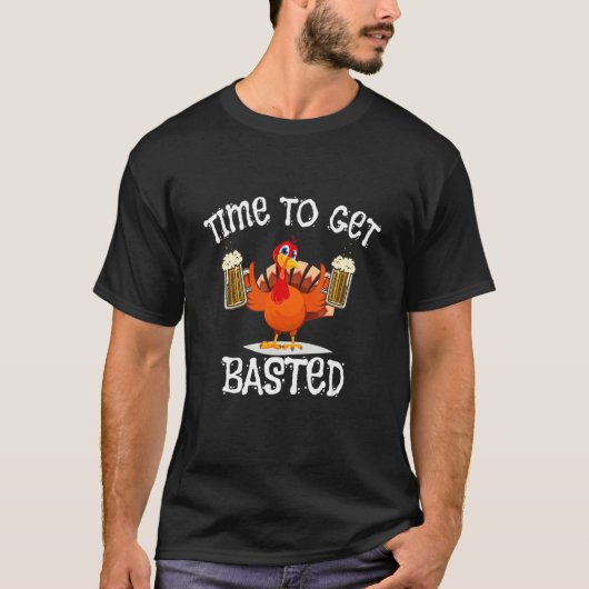 Time To Get Basted Turkey Day  Beer Thanksgiving d T-shirt (Voorkant)