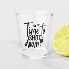 “Time to SHOT Down” Party Glas