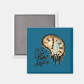 Timeless Motivation Quote With Melting Clocks  Magneet (Voorkant / Achterkant)