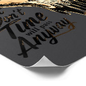 Timeless Motivation Quote With Melting Clocks  Poster (Hoek)