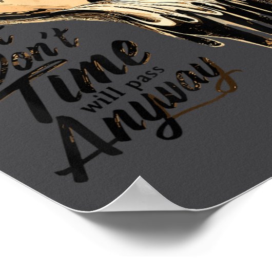 Timeless Motivation Quote With Melting Clocks  Poster (Hoek)