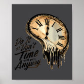 Timeless Motivation Quote With Melting Clocks  Poster (Voorkant)