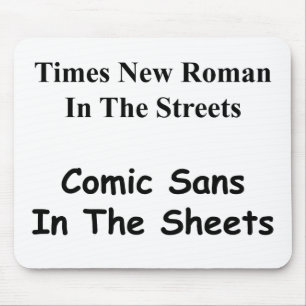 Times New Roman in de Straten, Comic Sans.... Muismat