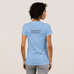 Timothy 4:7 T-shirt