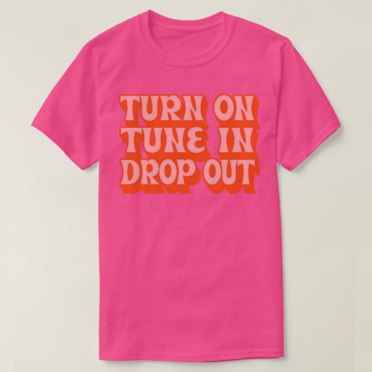 Timothy Leary zet Tune in Drop Out aan T-shirt (Design voorkant)
