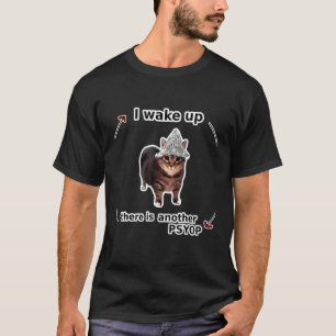 Tin Foil Hoed Kat - Ik Word Wakker Er Is Een Ander T-shirt