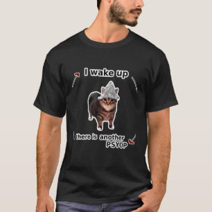 Tin Folie Pet kat - ik word wakker met een andere  T-shirt