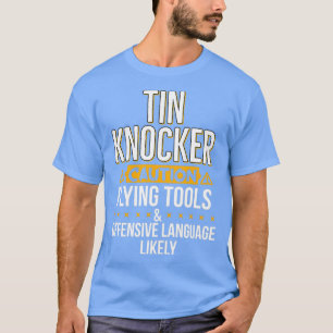 Tin Knocker Funny Metal Worker T-shirt