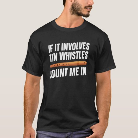 Tin Whistle Instrument Count Me In T-shirt (Voorkant)