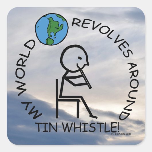 Tin Whistle - Wereld revolves rond de plein Vierkante Sticker (Voorkant)