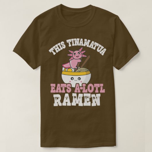 Tinamatua Ramen Axolotl Pun This Tinamatua Eats A  T-shirt (Design voorkant)